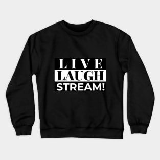 Live streamers laugh and stream Crewneck Sweatshirt